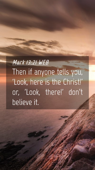 Picture 04 - Mark 13:21 WEB Mobile Phone Wallpaper - Then if anyone tells you, 'Look, here is the - Mobile Bible Verse Wallpaper