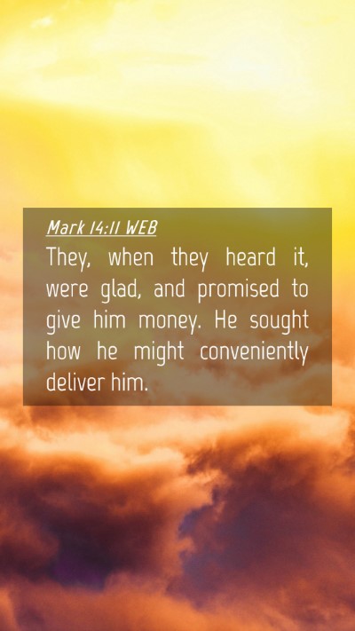 Picture 04 - Mark 14:11 WEB Mobile Phone Wallpaper - They, when they heard it, were glad, and promised - Mobile Bible Verse Wallpaper