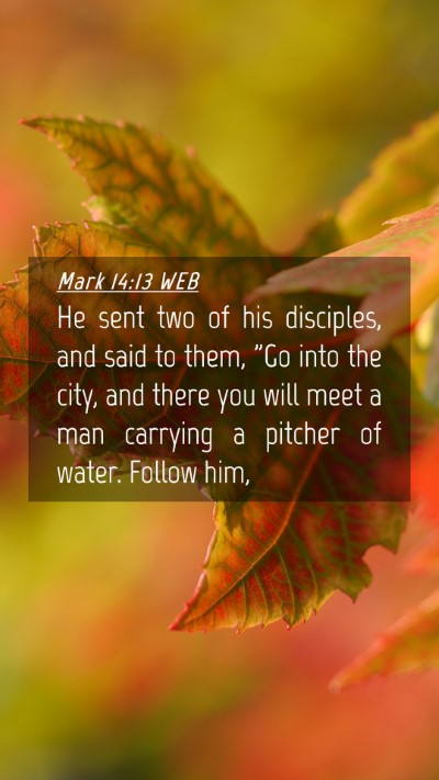Picture 04 - Mark 14:13 WEB Mobile Phone Wallpaper - He sent two of his disciples, and said to them, - Mobile Bible Verse Wallpaper