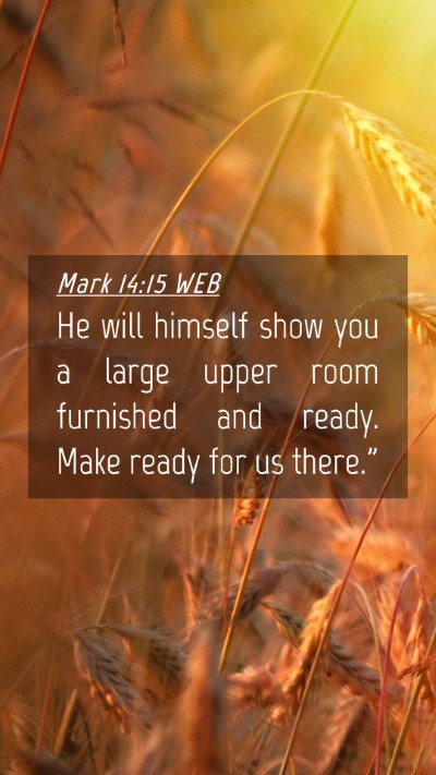 Picture 04 - Mark 14:15 WEB Mobile Phone Wallpaper - He will himself show you a large upper room - Mobile Bible Verse Wallpaper