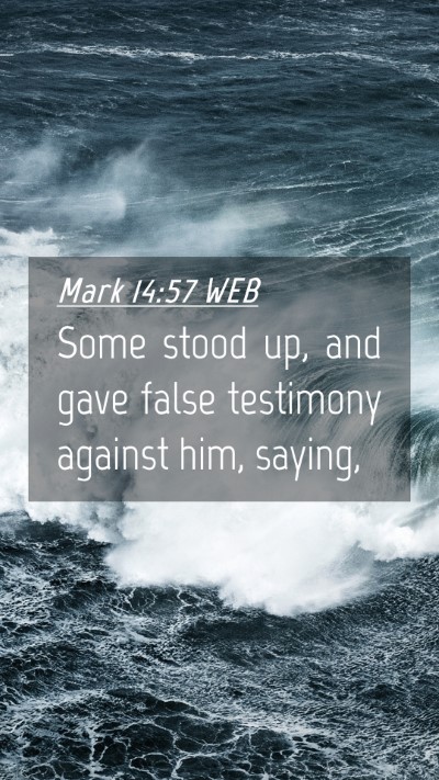 Picture 04 - Mark 14:57 WEB Mobile Phone Wallpaper - Some stood up, and gave false testimony against - Mobile Bible Verse Wallpaper