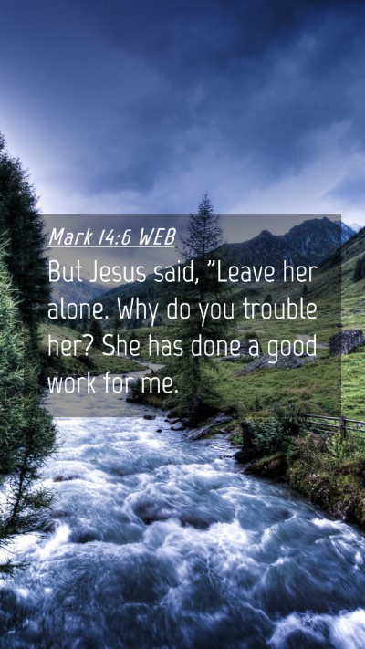 Picture 04 - Mark 14:6 WEB Mobile Phone Wallpaper - But Jesus said, 