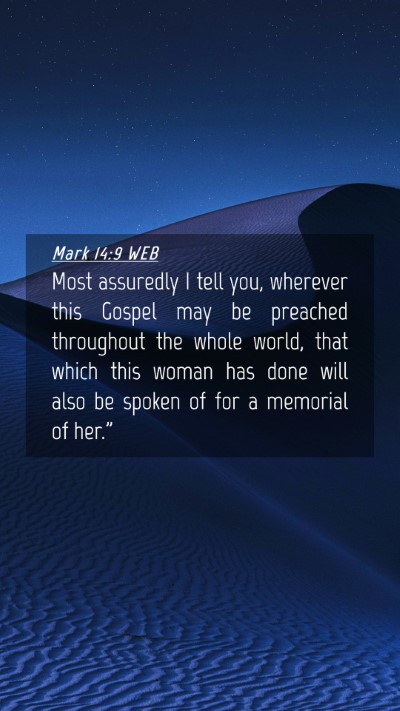 Picture 04 - Mark 14:9 WEB Mobile Phone Wallpaper - Most assuredly I tell you, wherever this Gospel - Mobile Bible Verse Wallpaper