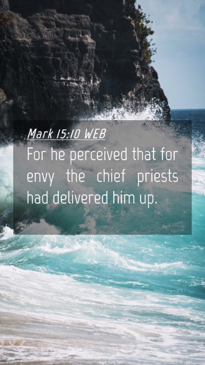 Picture 04 - Mark 15:10 WEB Mobile Phone Wallpaper - For he perceived that for envy the chief priests - Mobile Bible Verse Wallpaper