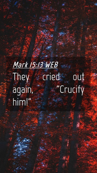 Picture 04 - Mark 15:13 WEB Mobile Phone Wallpaper - They cried out again, 