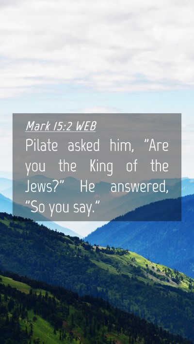 Picture 04 - Mark 15:2 WEB Mobile Phone Wallpaper - Pilate asked him, 