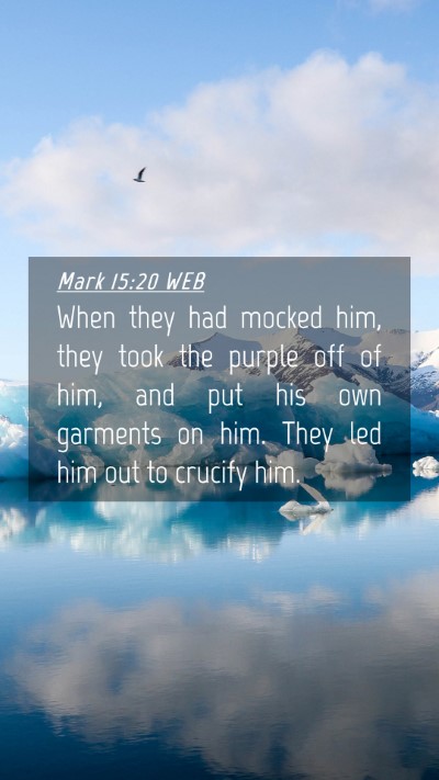 Picture 04 - Mark 15:20 WEB Mobile Phone Wallpaper - When they had mocked him, they took the purple - Mobile Bible Verse Wallpaper