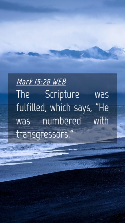 Picture 04 - Mark 15:28 WEB Mobile Phone Wallpaper - The Scripture was fulfilled, which says, 