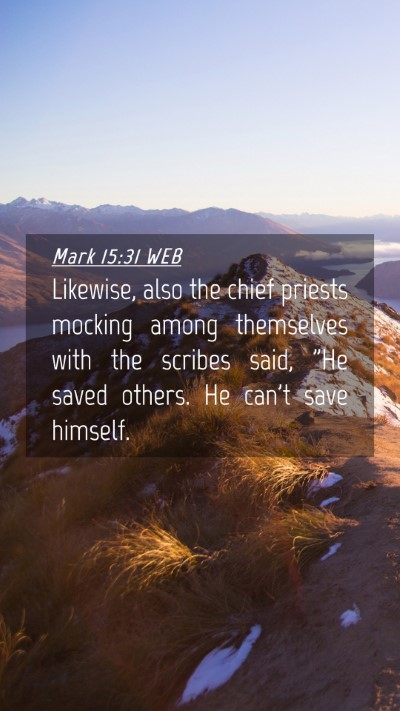 Picture 04 - Mark 15:31 WEB Mobile Phone Wallpaper - Likewise, also the chief priests mocking among - Mobile Bible Verse Wallpaper