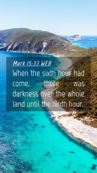 Picture 04 - Mark 15:33 WEB Mobile Phone Wallpaper - When the sixth hour had come, there was darkness - Mobile Bible Verse Wallpaper