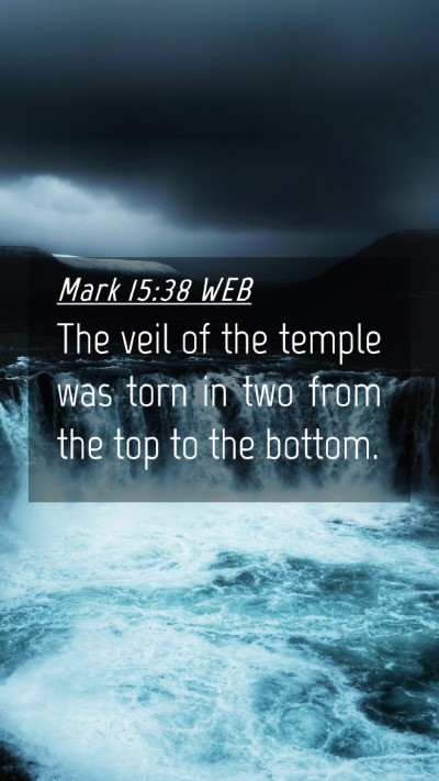 Picture 04 - Mark 15:38 WEB Mobile Phone Wallpaper - The veil of the temple was torn in two from the - Mobile Bible Verse Wallpaper