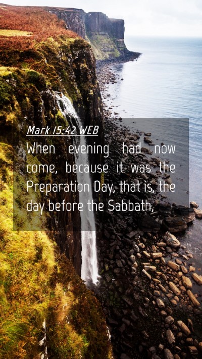 Picture 04 - Mark 15:42 WEB Mobile Phone Wallpaper - When evening had now come, because it was the - Mobile Bible Verse Wallpaper