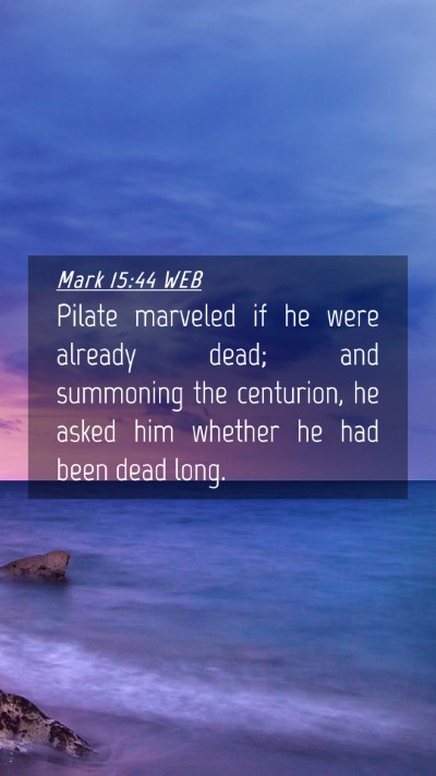 Picture 04 - Mark 15:44 WEB Mobile Phone Wallpaper - Pilate marveled if he were already dead; and - Mobile Bible Verse Wallpaper
