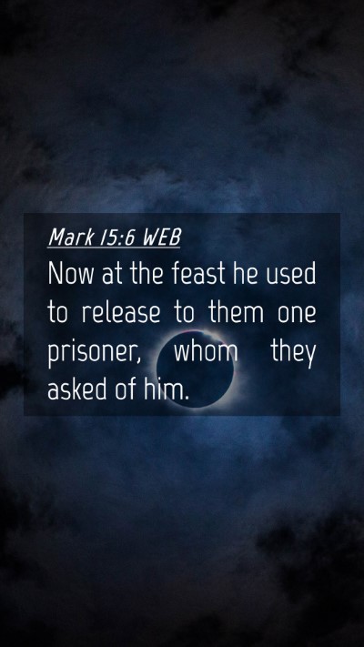 Picture 04 - Mark 15:6 WEB Mobile Phone Wallpaper - Now at the feast he used to release to them one - Mobile Bible Verse Wallpaper