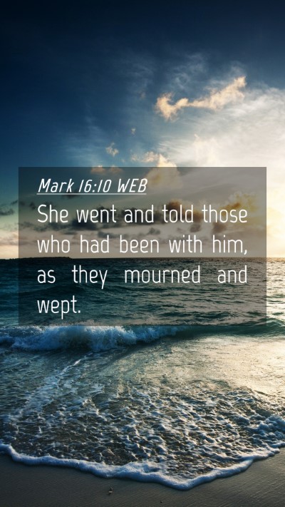 Picture 04 - Mark 16:10 WEB Mobile Phone Wallpaper - She went and told those who had been with him, as - Mobile Bible Verse Wallpaper