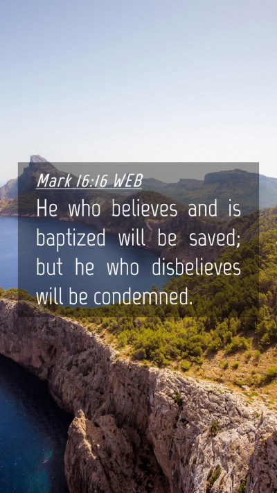 Picture 04 - Mark 16:16 WEB Mobile Phone Wallpaper - He who believes and is baptized will be saved; - Mobile Bible Verse Wallpaper