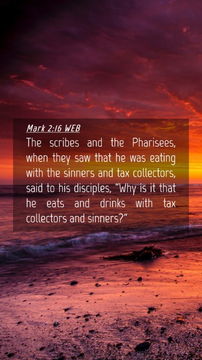 Picture 04 - Mark 2:16 WEB Mobile Phone Wallpaper - The scribes and the Pharisees, when they saw that - Mobile Bible Verse Wallpaper