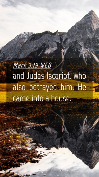 Picture 04 - Mark 3:19 WEB Mobile Phone Wallpaper - and Judas Iscariot, who also betrayed him. He - Mobile Bible Verse Wallpaper