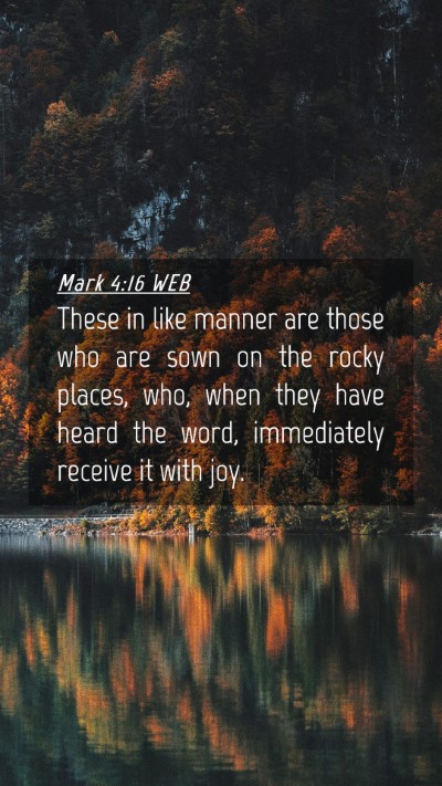 Picture 04 - Mark 4:16 WEB Mobile Phone Wallpaper - These in like manner are those who are sown on - Mobile Bible Verse Wallpaper
