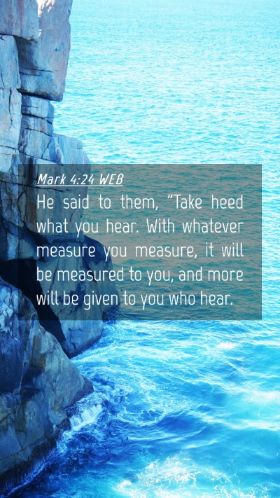 Picture 04 - Mark 4:24 WEB Mobile Phone Wallpaper - He said to them, 