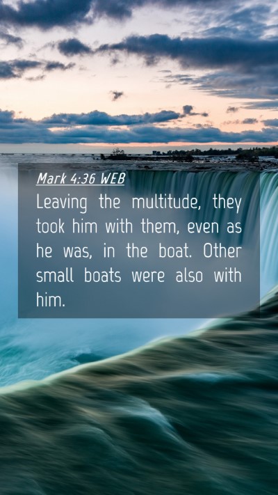 Picture 04 - Mark 4:36 WEB Mobile Phone Wallpaper - Leaving the multitude, they took him with them, - Mobile Bible Verse Wallpaper