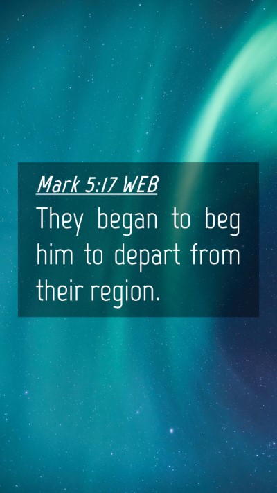 Picture 04 - Mark 5:17 WEB Mobile Phone Wallpaper - They began to beg him to depart from their - Mobile Bible Verse Wallpaper