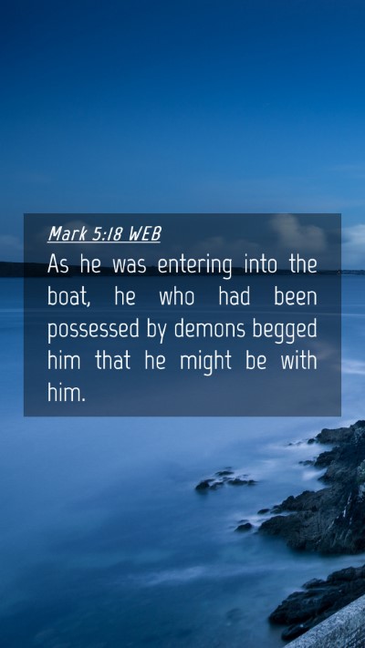 Picture 04 - Mark 5:18 WEB Mobile Phone Wallpaper - As he was entering into the boat, he who had been - Mobile Bible Verse Wallpaper