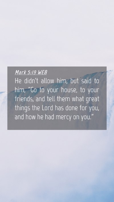 Picture 04 - Mark 5:19 WEB Mobile Phone Wallpaper - He didn't allow him, but said to him, 