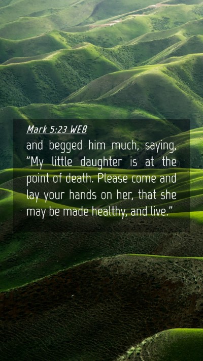 Picture 04 - Mark 5:23 WEB Mobile Phone Wallpaper - and begged him much, saying, 