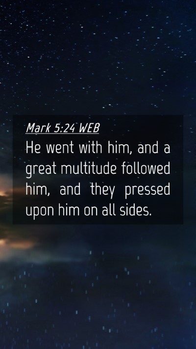 Picture 04 - Mark 5:24 WEB Mobile Phone Wallpaper - He went with him, and a great multitude followed - Mobile Bible Verse Wallpaper
