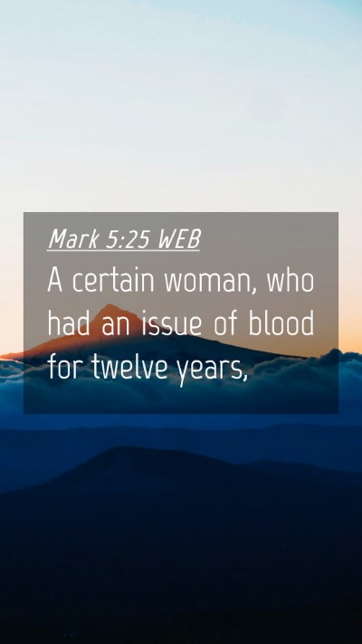 Picture 04 - Mark 5:25 WEB Mobile Phone Wallpaper - A certain woman, who had an issue of blood for - Mobile Bible Verse Wallpaper