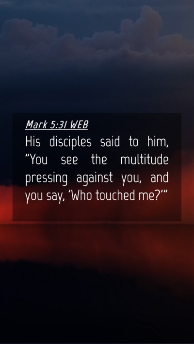 Picture 04 - Mark 5:31 WEB Mobile Phone Wallpaper - His disciples said to him, 
