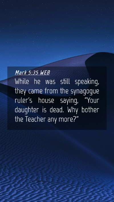Picture 04 - Mark 5:35 WEB Mobile Phone Wallpaper - While he was still speaking, they came from the - Mobile Bible Verse Wallpaper