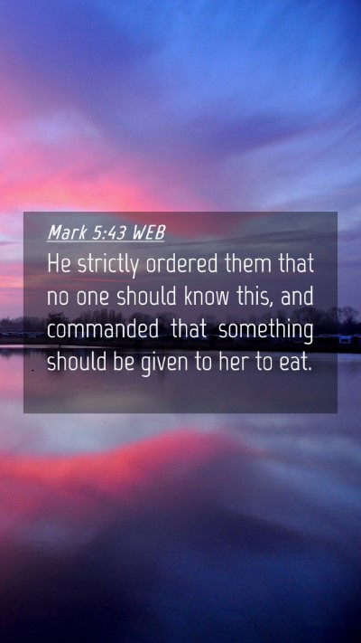 Picture 04 - Mark 5:43 WEB Mobile Phone Wallpaper - He strictly ordered them that no one should know - Mobile Bible Verse Wallpaper