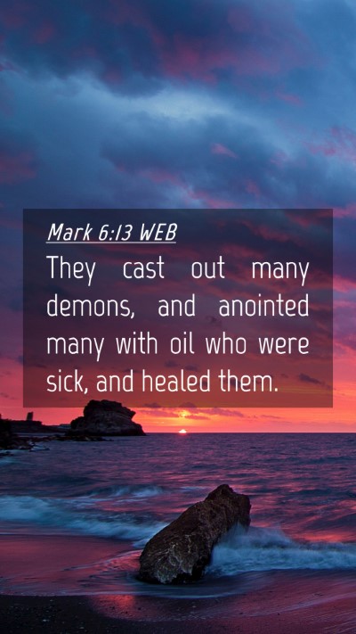 Picture 04 - Mark 6:13 WEB Mobile Phone Wallpaper - They cast out many demons, and anointed many with - Mobile Bible Verse Wallpaper