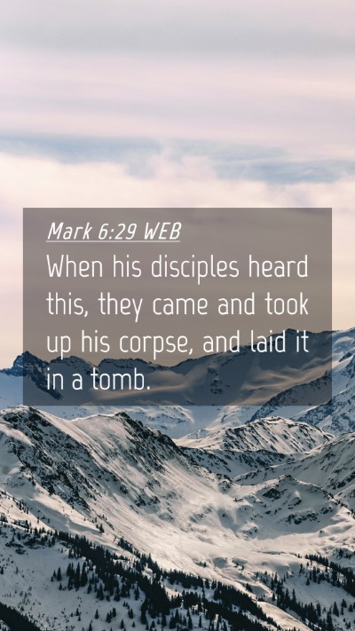Picture 04 - Mark 6:29 WEB Mobile Phone Wallpaper - When his disciples heard this, they came and took - Mobile Bible Verse Wallpaper