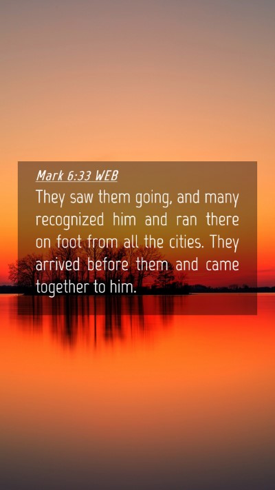 Picture 04 - Mark 6:33 WEB Mobile Phone Wallpaper - They saw them going, and many recognized him and - Mobile Bible Verse Wallpaper