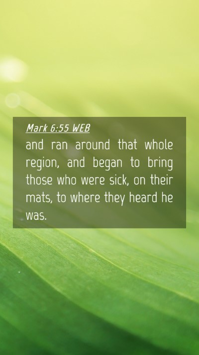Picture 04 - Mark 6:55 WEB Mobile Phone Wallpaper - and ran around that whole region, and began to - Mobile Bible Verse Wallpaper