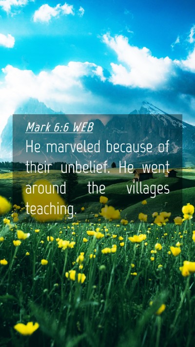 Picture 04 - Mark 6:6 WEB Mobile Phone Wallpaper - He marveled because of their unbelief. He went - Mobile Bible Verse Wallpaper