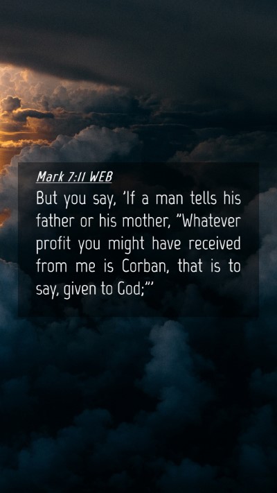 Picture 04 - Mark 7:11 WEB Mobile Phone Wallpaper - But you say, 'If a man tells his father or his - Mobile Bible Verse Wallpaper