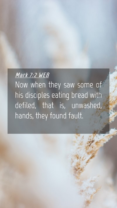 Picture 04 - Mark 7:2 WEB Mobile Phone Wallpaper - Now when they saw some of his disciples eating - Mobile Bible Verse Wallpaper