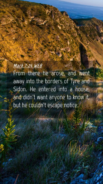 Picture 04 - Mark 7:24 WEB Mobile Phone Wallpaper - From there he arose, and went away into the - Mobile Bible Verse Wallpaper