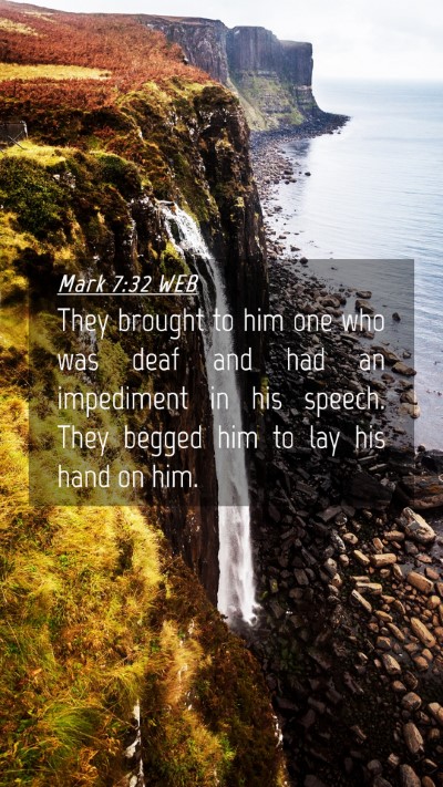 Picture 04 - Mark 7:32 WEB Mobile Phone Wallpaper - They brought to him one who was deaf and had an - Mobile Bible Verse Wallpaper
