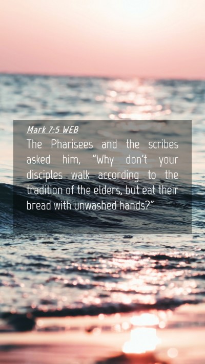 Picture 04 - Mark 7:5 WEB Mobile Phone Wallpaper - The Pharisees and the scribes asked him, 