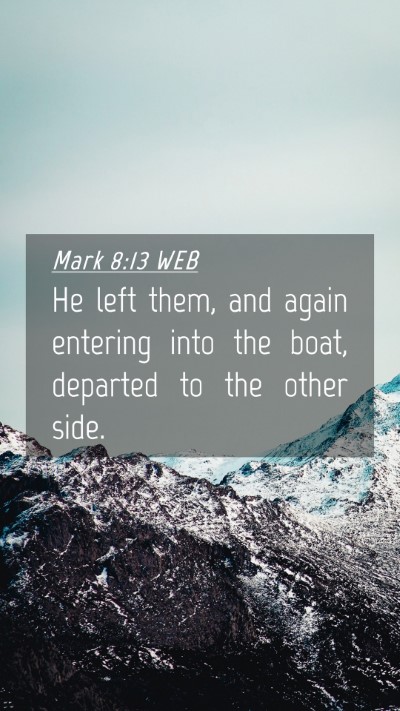 Picture 04 - Mark 8:13 WEB Mobile Phone Wallpaper - He left them, and again entering into the boat, - Mobile Bible Verse Wallpaper