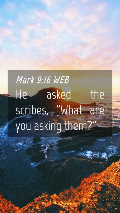 Picture 04 - Mark 9:16 WEB Mobile Phone Wallpaper - He asked the scribes, 