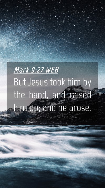 Picture 04 - Mark 9:27 WEB Mobile Phone Wallpaper - But Jesus took him by the hand, and raised him - Mobile Bible Verse Wallpaper