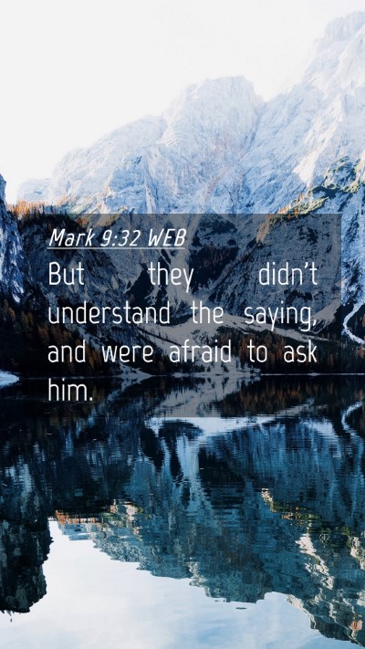 Picture 04 - Mark 9:32 WEB Mobile Phone Wallpaper - But they didn't understand the saying, and were - Mobile Bible Verse Wallpaper