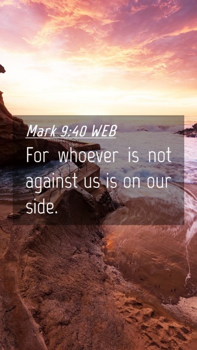 Picture 04 - Mark 9:40 WEB Mobile Phone Wallpaper - For whoever is not against us is on our - Mobile Bible Verse Wallpaper
