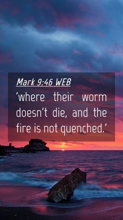 Picture 04 - Mark 9:46 WEB Mobile Phone Wallpaper - 'where their worm doesn't die, and the fire is - Mobile Bible Verse Wallpaper